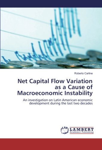 Net Capital Flow Variation as a Cause of Macroeconomic Instability: An investigation on Latin American economic development during the last two decades