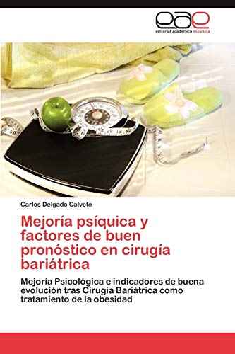 Mejoría psíquica y factores de buen pronóstico en cirugía bariátrica: Mejoría Psicológica e indicadores de buena evolución tras Cirugía Bariátrica como tratamiento de la obesidad