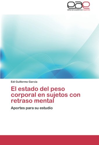 El estado del peso corporal en sujetos con retraso mental: Aportes para su estudio