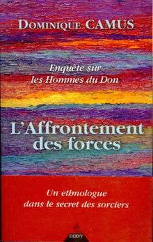 Enquête sur les hommes du don. Vol. 2. L'affrontement des forces