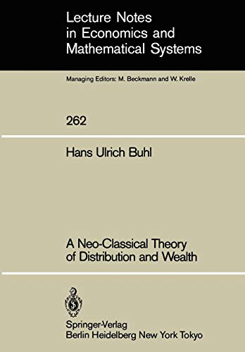 A Neo-Classical Theory of Distribution and Wealth (Lecture Notes in Economics and Mathematical Systems (262), Band 262)