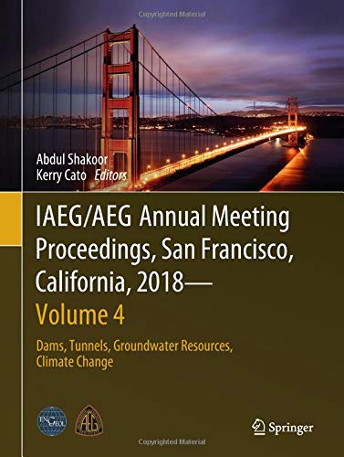 IAEG/AEG Annual Meeting Proceedings, San Francisco, California, 2018 - Volume 4: Dams, Tunnels, Groundwater Resources, Climate Change