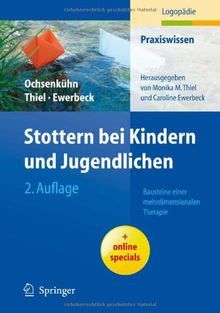 Stottern bei Kindern und Jugendlichen: Bausteine einer mehrdimensionalen Therapie (Praxiswissen Logopädie)