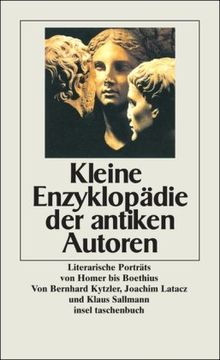 Kleine Enzyklopädie der antiken Autoren: Literarische Porträts von Homer bis Boethius (insel taschenbuch)