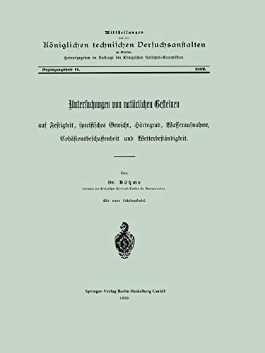 Untersuchungen von natürlichen Gesteinen auf Festigkeit, specifisches Gewicht, Härtegrad, Wasseraufnahme, Cohäsionsbeschaffenheit und ... technischen Versuchanstalten zu Berlin)
