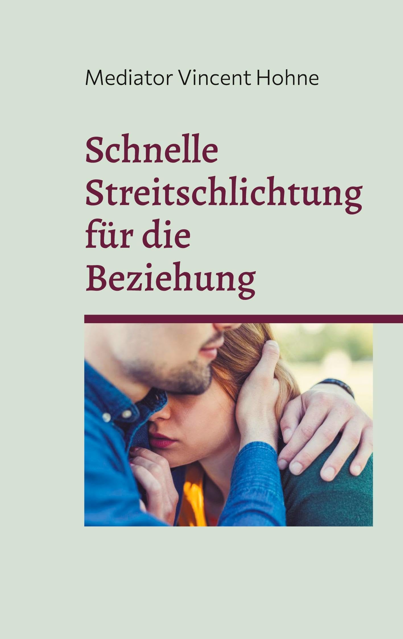 Schnelle Streitschlichtung für die Beziehung: Dieses Buch verhindert Trennungen
