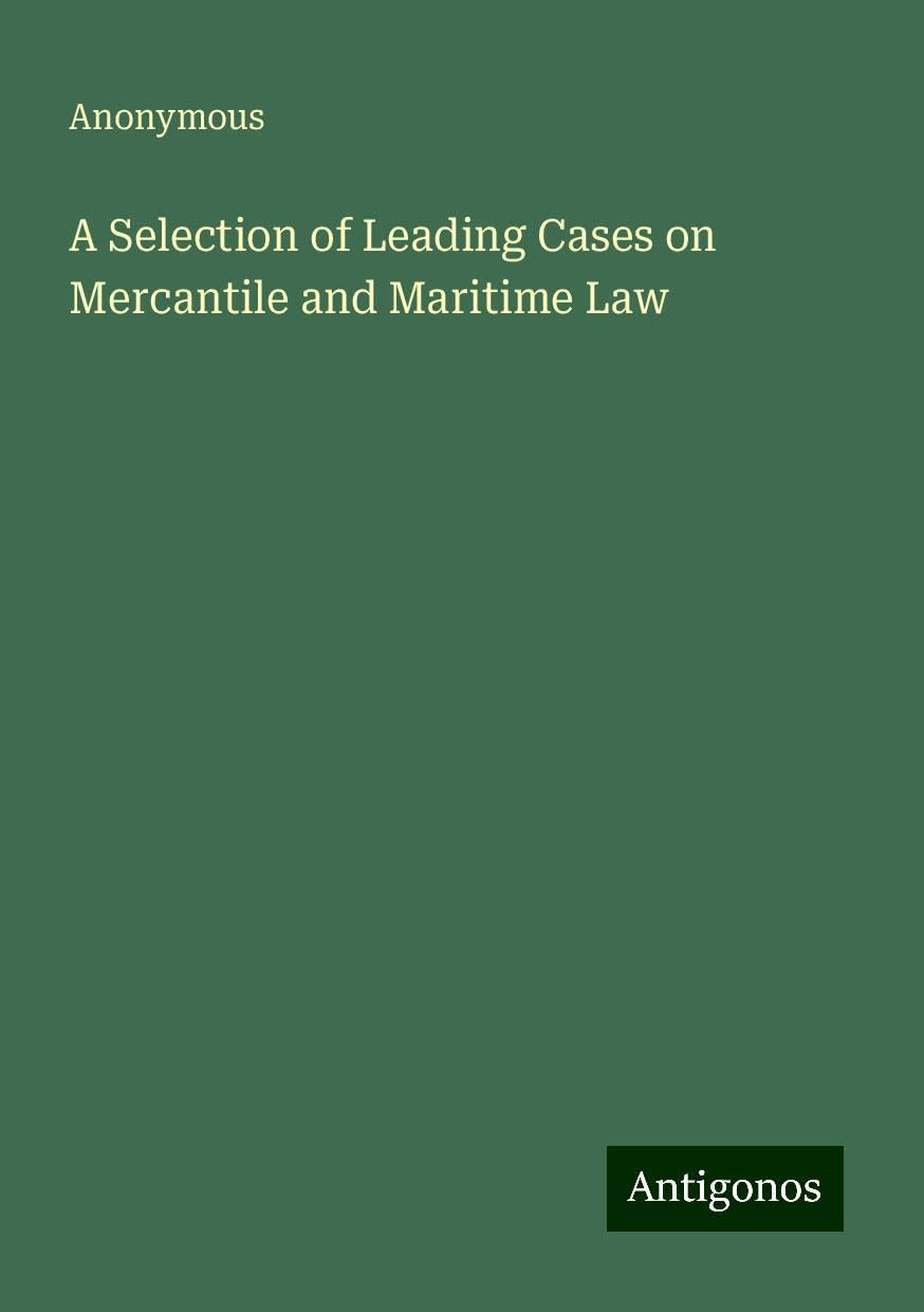 A Selection of Leading Cases on Mercantile and Maritime Law