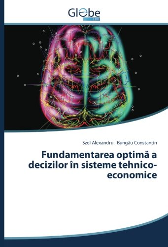 Fundamentarea optimă a decizilor în sisteme tehnico-economice
