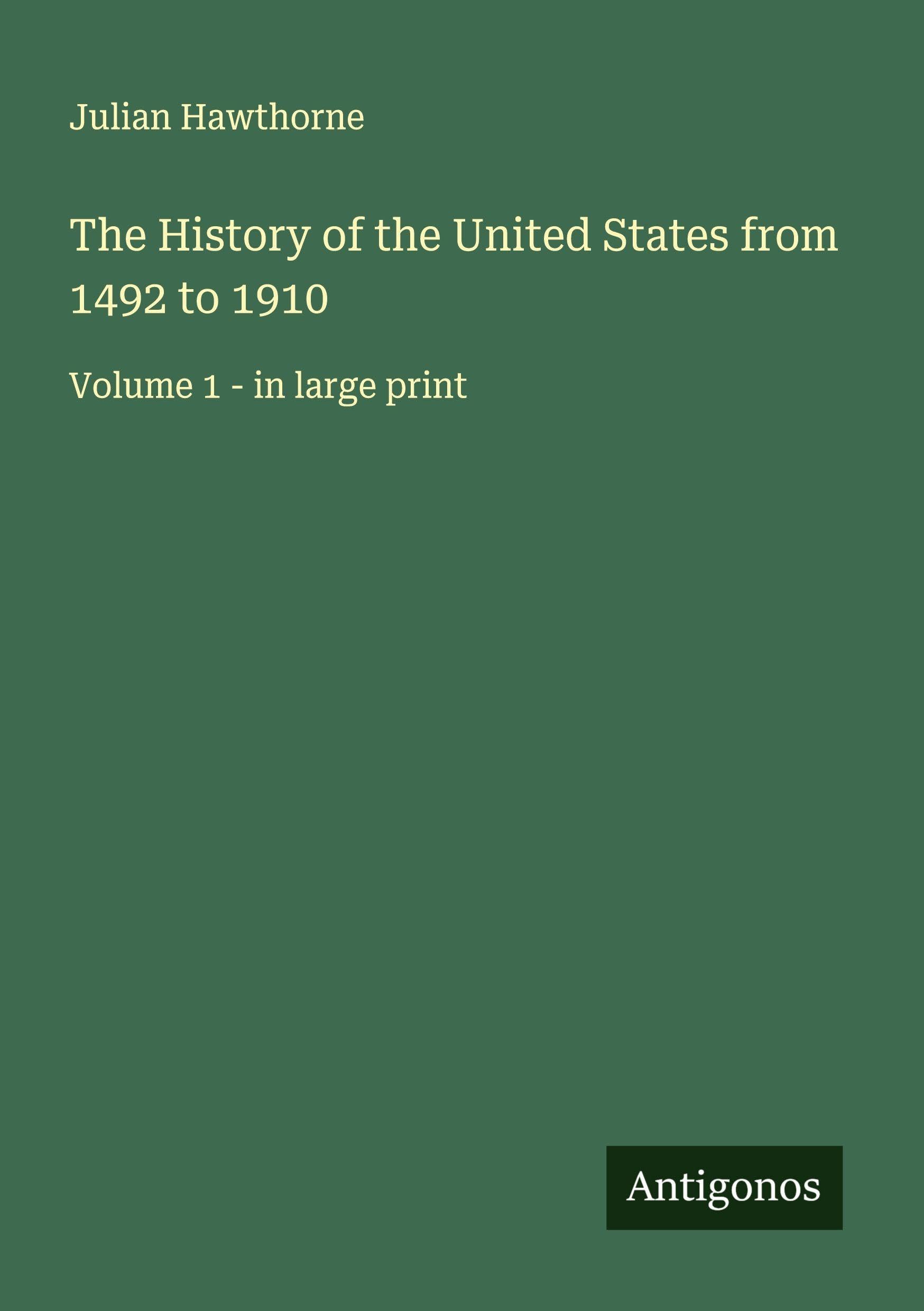 The History of the United States from 1492 to 1910: Volume 1 - in large print