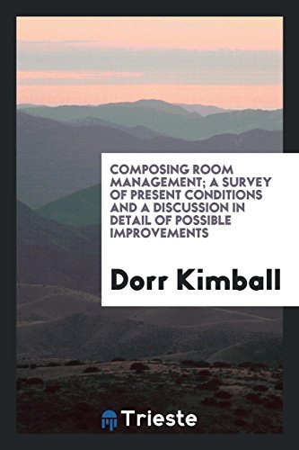 Composing room management; a survey of present conditions and a discussion in detail of possible improvements