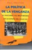 La política de la venganza: El franquismo y el militarismo en España: El fascismo y el militarismo en la España del siglo XX (HISTORIA, CIENCIA Y SOCIEDAD, Band 264)