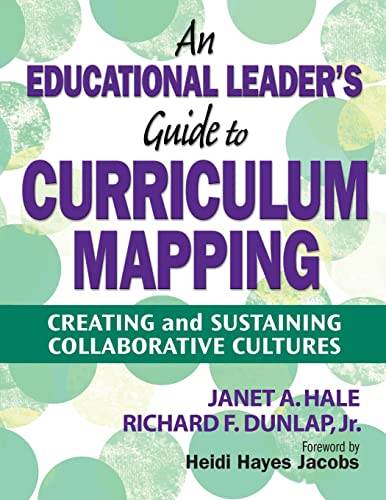 An Educational Leader's Guide to Curriculum Mapping: Creating and Sustaining Collaborative Cultures