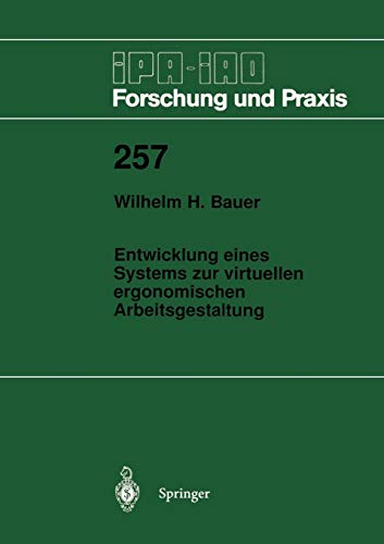Entwicklung eines Systems zur virtuellen ergonomischen Arbeitsgestaltung (IPA-IAO - Forschung und Praxis, 257, Band 257)