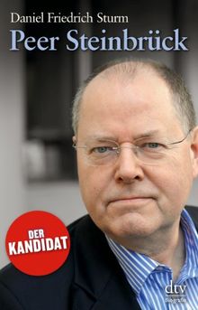 Peer Steinbrück: Der Kandidat Erweiterte Neuausgabe