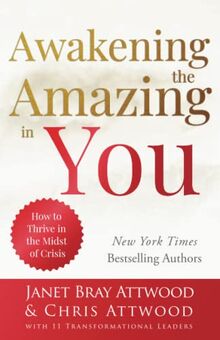 Awakening the Amazing in You: How to Thrive in the Midst of Chaos: How to Thrive in the Midst of Crisis