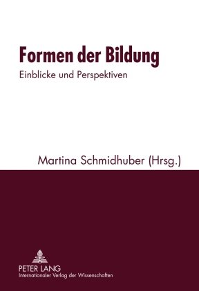 Formen der Bildung: Einblicke und Perspektiven. Mit einem Beitrag von Konrad Paul Liessmann