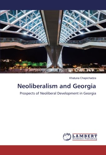 Neoliberalism and Georgia: Prospects of Neoliberal Development in Georgia