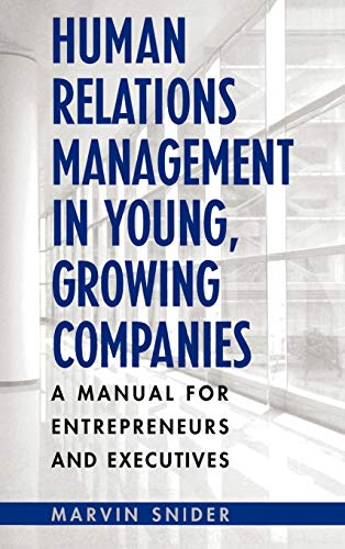 Human Relations Management in Young, Growing Companies: A Manual for Entrepreneurs and Executives