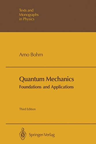 Quantum Mechanics: Foundations And Applications (Texts And Monographs In Physics)