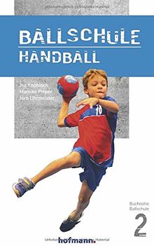 Ballschule Handball (Reihe Ballschule)