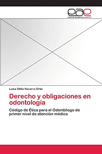 Derecho y obligaciones en odontología: Código de Ética para el Odontólogo de primer nivel de atención médica