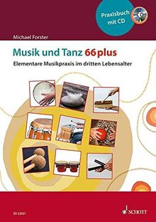 Musik und Tanz 66 plus: Elementare Musikpraxis im dritten Lebensalter. Ausgabe mit CD.