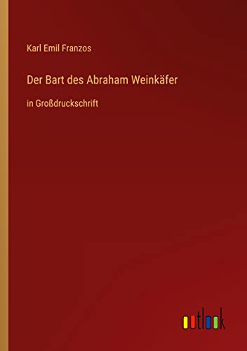 Der Bart des Abraham Weinkäfer: in Großdruckschrift
