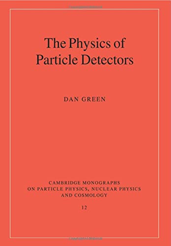The Physics of Particle Detectors (Cambridge Monographs on Particle Physics, Nuclear Physics and Cosmology)