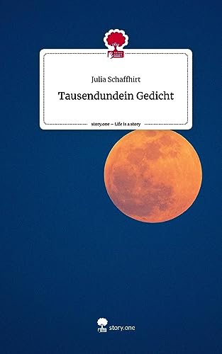 Tausendundein Gedicht. Life is a Story - story.one