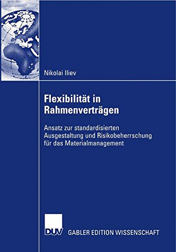 Flexibilität in Rahmenverträgen: Ansatz zur standardisierten Ausgestaltung und Risikobeherrschung für das Materialmanagement (German Edition)
