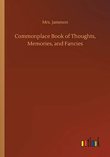 Commonplace Book of Thoughts, Memories, and Fancies