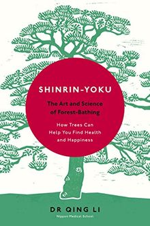 Shinrin-Yoku: The Art and Science of Forest Bathing