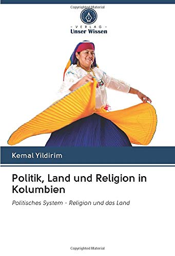 Politik, Land und Religion in Kolumbien: Politisches System - Religion und das Land