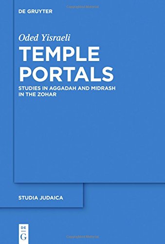 Temple Portals: Studies in Aggadah and Midrash in the Zohar (Studia Judaica, Band 88)