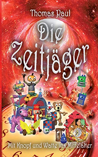 Die Zeitjäger: Mit Knopf und Watte ins Mittelalter (Die Planetenjäger)