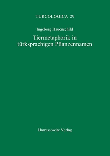 Tiermetaphorik in türksprachigen Pflanzennamen (Turcologica)