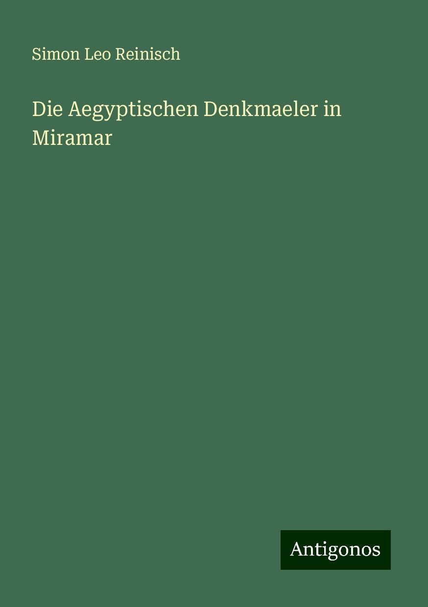 Die Aegyptischen Denkmaeler in Miramar
