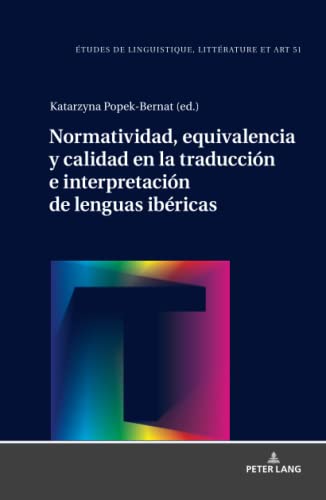 Normatividad, equivalencia y calidad en la traducción e interpretación de lenguas ibéricas (Etudes de linguistique, littérature et arts / Studi di Lingua, Letteratura e Arte, Band 51)