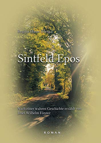 Sintfeld Epos: Nach einer wahren Geschichte erzählt von Josef Wilhelm Förster: Nach einer wahren Geschichte erzhlt von Josef Wilhelm Frster