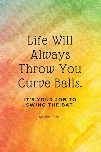 Life Will Always Throw You Curve Balls It's Your Job To Swing The Bat: Motivational Quote Lined Notebook