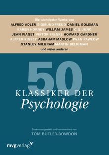 50 Klassiker der Psychologie: Die Wichtigsten Werke Von Alfred Adler, Sigmund Freud, Daniel Goleman, Karen Horney, William James, C.G. Jung, Jean ... Milgram, Martin Seligman Und Vielen Anderen