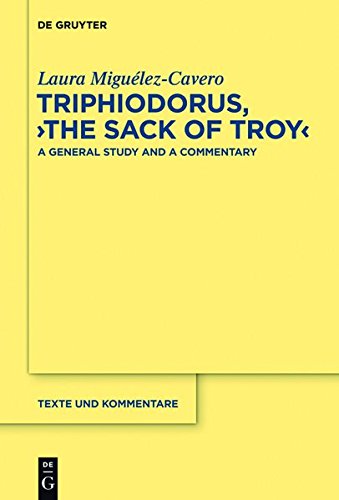 Triphiodorus, The Sack of Troy: A General Study and a Commentary (Texte und Kommentare, Band 45)