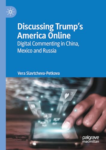 Discussing Trump’s America Online: Digital Commenting in China, Mexico and Russia