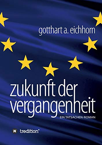Zukunft der Vergangenheit – ein Tatsachenroman