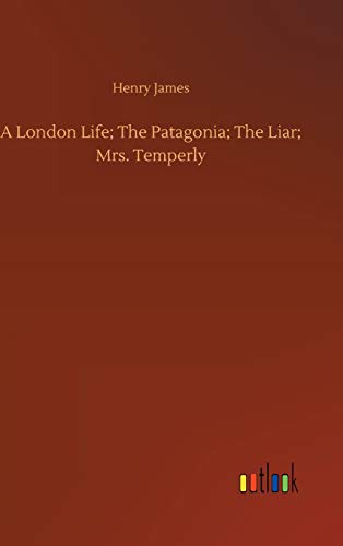 A London Life; The Patagonia; The Liar; Mrs. Temperly