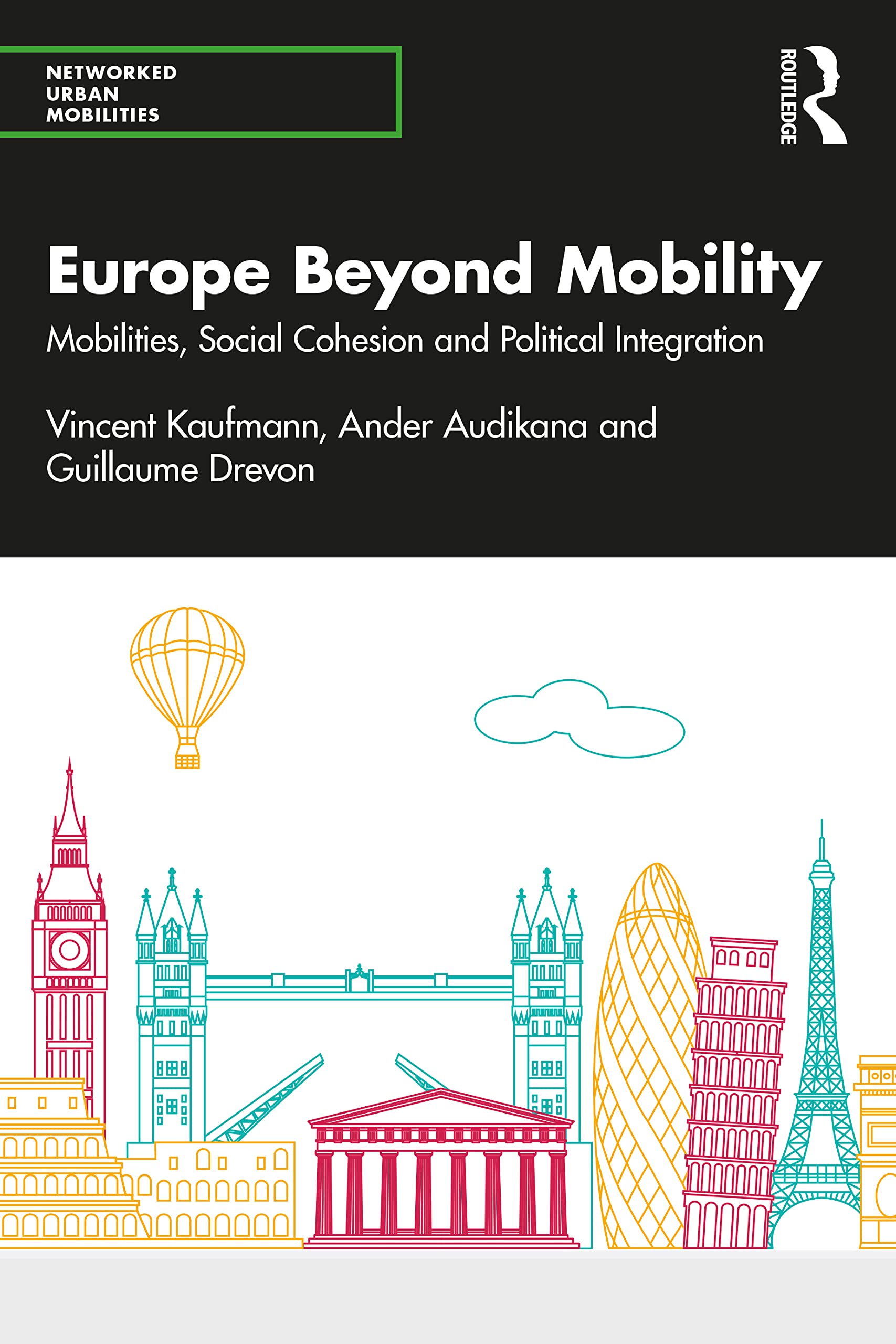 Europe Beyond Mobility: Mobilities, Social Cohesion and Political Integration (Networked Urban Mobilities)