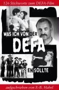 Was ich von der DEFA wissen sollte: 163 Stichworte zum DEFA-Film