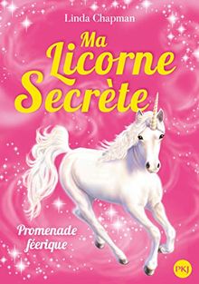 Ma licorne secrète. Vol. 3. Promenade féerique