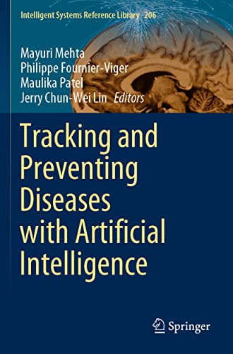 Tracking and Preventing Diseases with Artificial Intelligence (Intelligent Systems Reference Library, 206, Band 206)