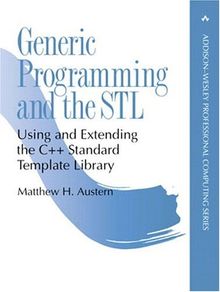 Generic Programming and the STL: Using and Extending the C++ Standard Template Library (Addison-Wesley Professional Computing)